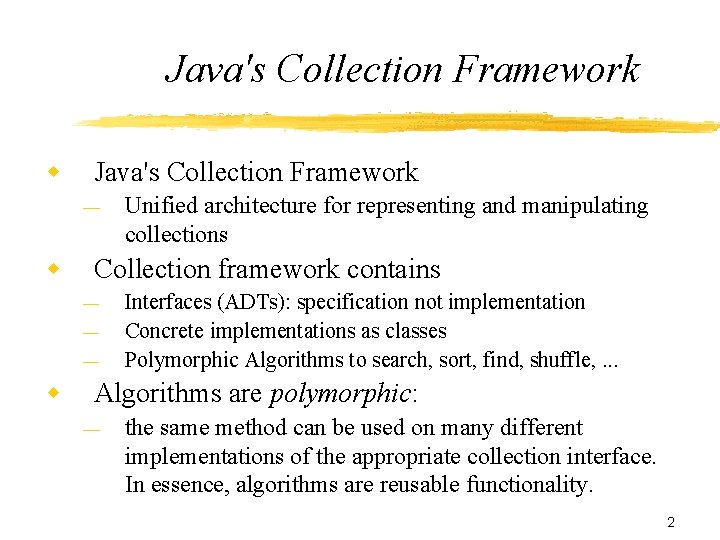 Java's Collection Framework w Java's Collection Framework — w Collection framework contains — —