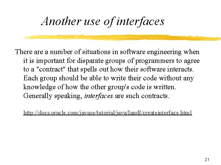 Another use of interfaces There a number of situations in software engineering when it