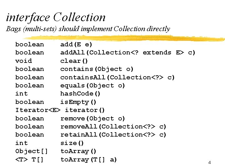 interface Collection Bags (multi-sets) should implement Collection directly boolean add(E e) boolean add. All(Collection<?