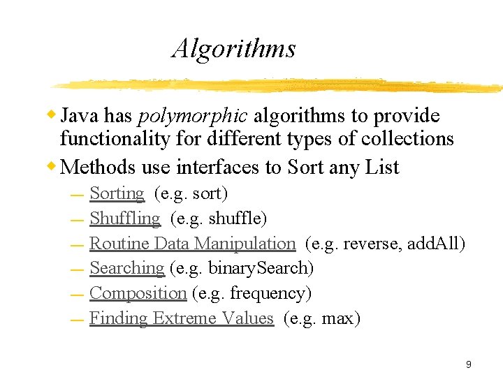 Algorithms w Java has polymorphic algorithms to provide functionality for different types of collections