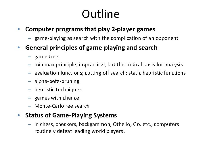 Outline • Computer programs that play 2 -player games – game-playing as search with