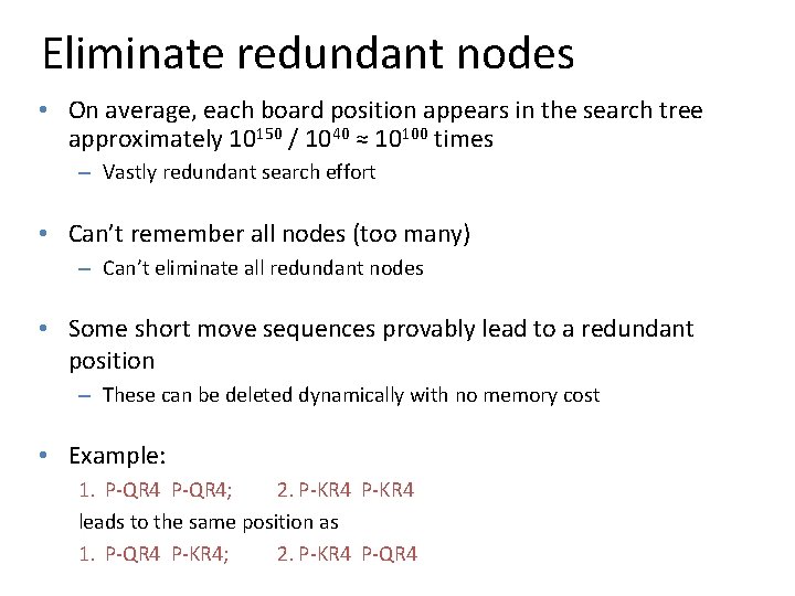 Eliminate redundant nodes • On average, each board position appears in the search tree
