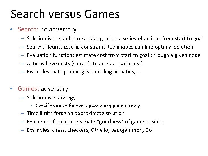 Search versus Games • Search: no adversary – – – Solution is a path