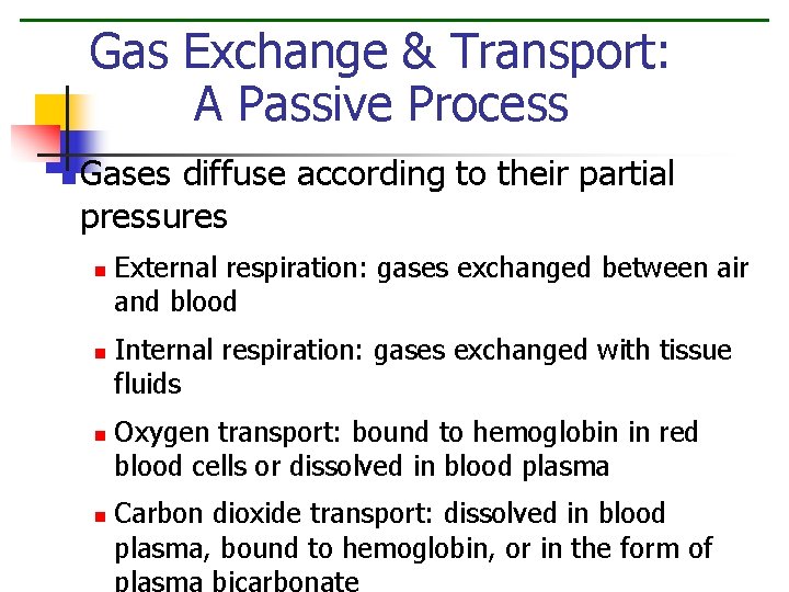 Gas Exchange & Transport: A Passive Process n Gases diffuse according to their partial