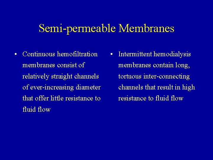 Semi-permeable Membranes • Continuous hemofiltration • Intermittent hemodialysis membranes consist of membranes contain long,