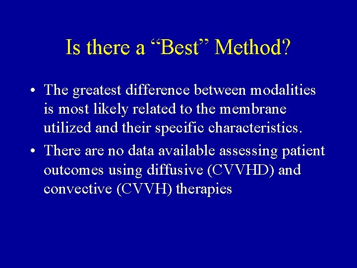 Is there a “Best” Method? • The greatest difference between modalities is most likely