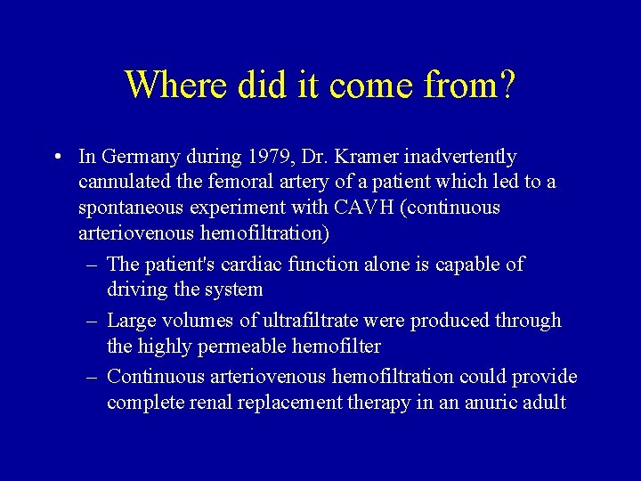 Where did it come from? • In Germany during 1979, Dr. Kramer inadvertently cannulated