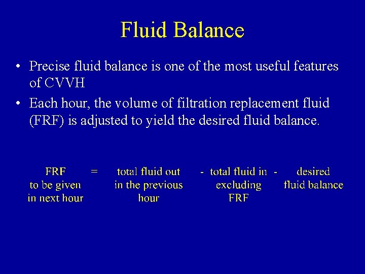 Fluid Balance • Precise fluid balance is one of the most useful features of