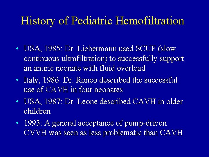 History of Pediatric Hemofiltration • USA, 1985: Dr. Liebermann used SCUF (slow continuous ultrafiltration)