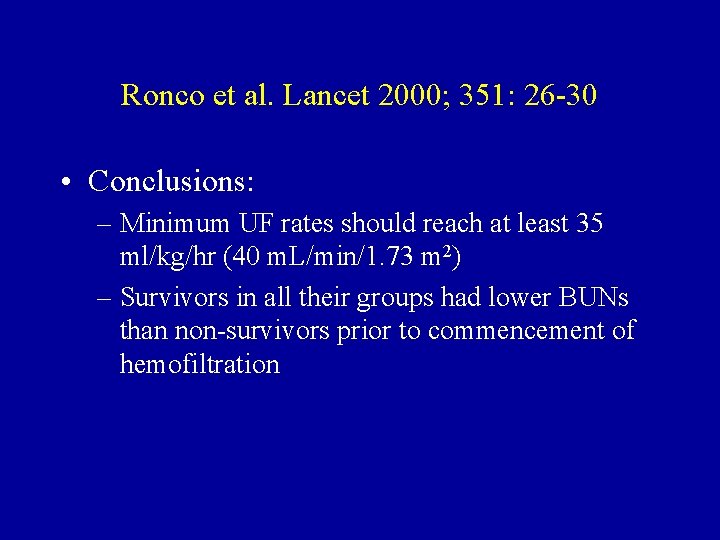 Ronco et al. Lancet 2000; 351: 26 -30 • Conclusions: – Minimum UF rates