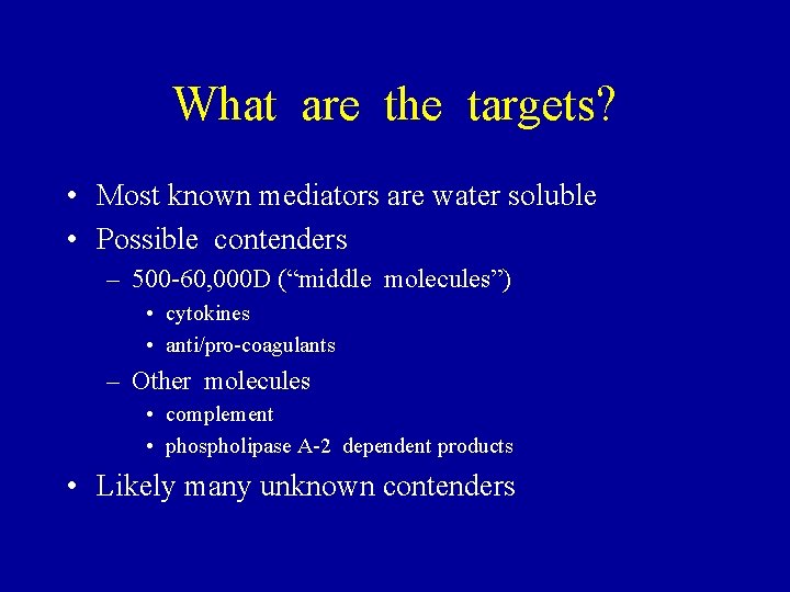 What are the targets? • Most known mediators are water soluble • Possible contenders