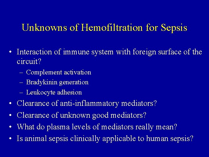 Unknowns of Hemofiltration for Sepsis • Interaction of immune system with foreign surface of