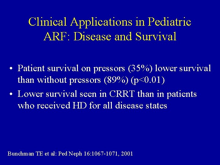Clinical Applications in Pediatric ARF: Disease and Survival • Patient survival on pressors (35%)