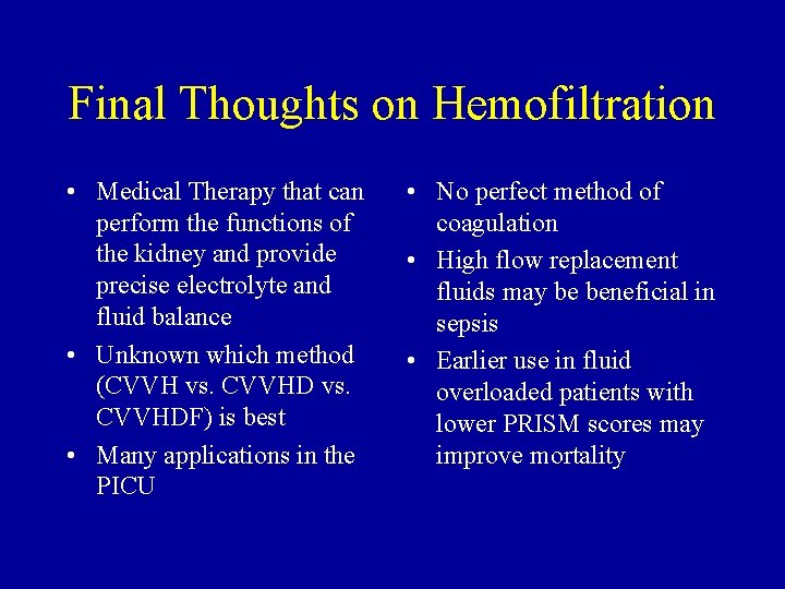 Final Thoughts on Hemofiltration • Medical Therapy that can perform the functions of the