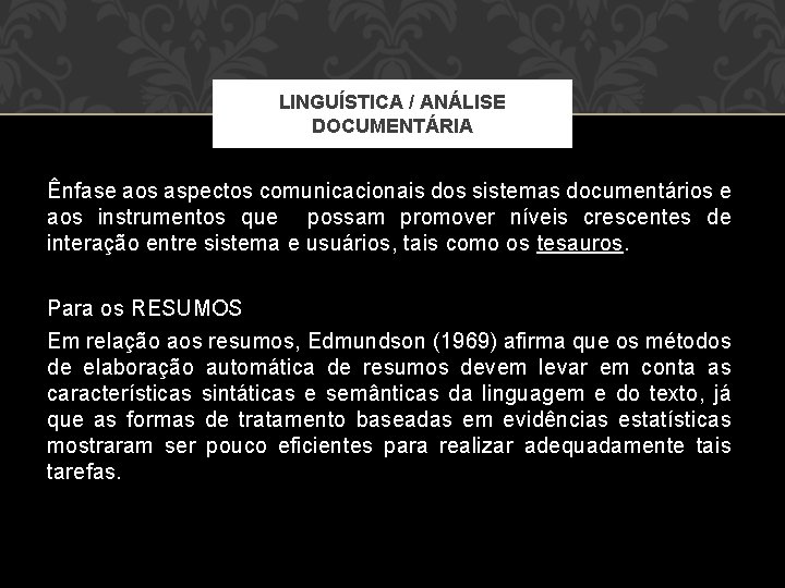 LINGUÍSTICA / ANÁLISE DOCUMENTÁRIA Ênfase aos aspectos comunicacionais dos sistemas documentários e aos instrumentos