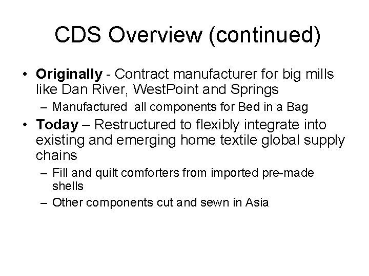 CDS Overview (continued) • Originally - Contract manufacturer for big mills like Dan River,