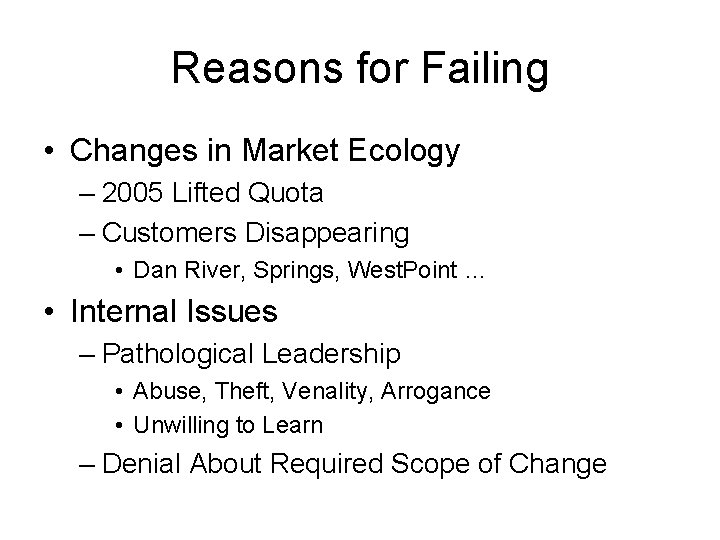 Reasons for Failing • Changes in Market Ecology – 2005 Lifted Quota – Customers