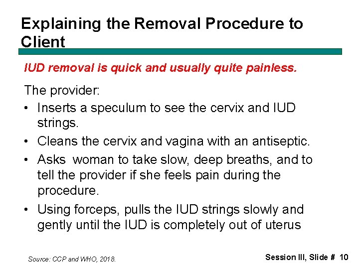Explaining the Removal Procedure to Client IUD removal is quick and usually quite painless.