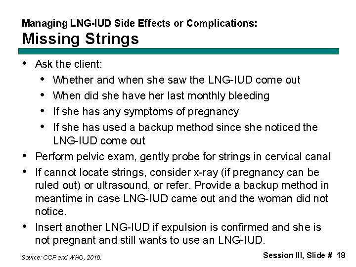 Managing LNG-IUD Side Effects or Complications: Missing Strings • • Ask the client: •