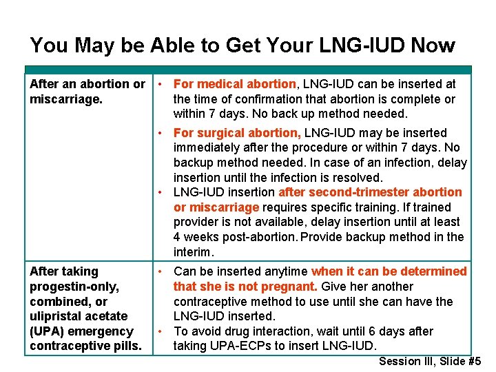You May be Able to Get Your LNG-IUD Now After an abortion or miscarriage.
