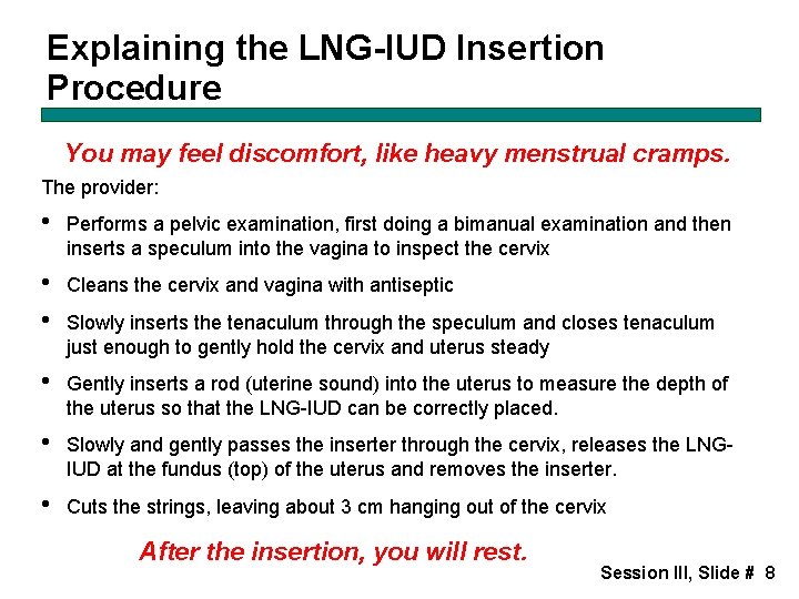 Explaining the LNG-IUD Insertion Procedure You may feel discomfort, like heavy menstrual cramps. The