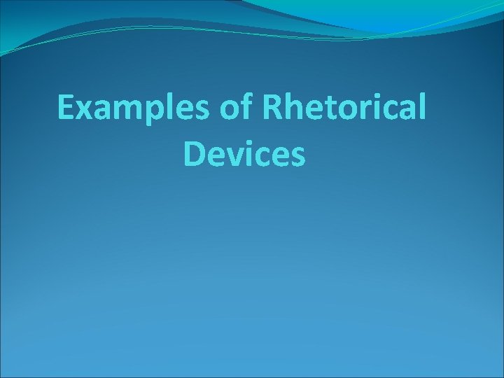 Examples of Rhetorical Devices 
