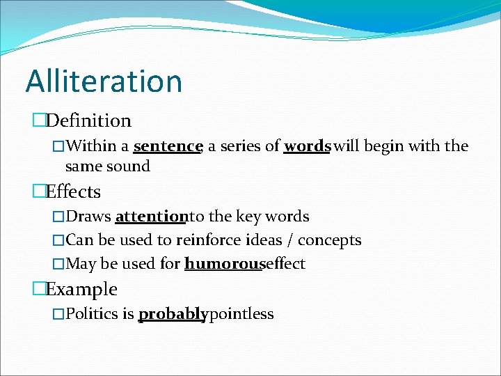 Alliteration �Definition �Within a sentence, a series of words will begin with the same