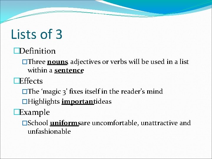 Lists of 3 �Definition �Three nouns, adjectives or verbs will be used in a