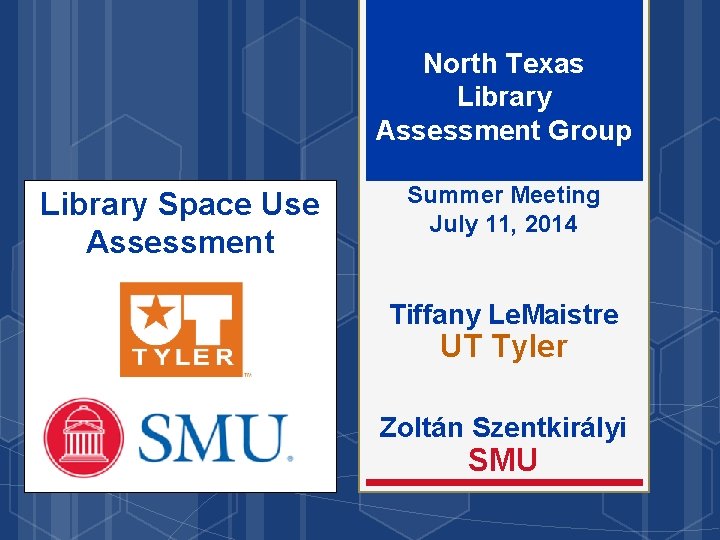 North Texas Library Assessment Group Library Space Use Assessment Summer Meeting July 11, 2014