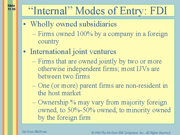 Slide 11 -10 “Internal” Modes of Entry: FDI • Wholly owned subsidiaries – Firms