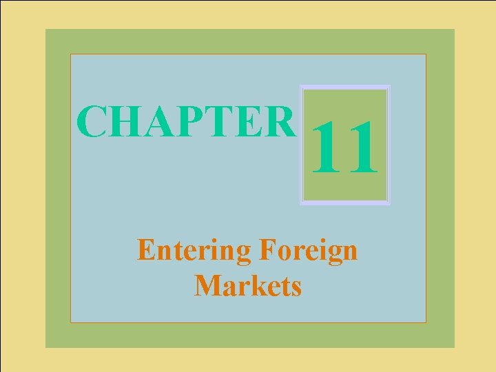 CHAPTER 11 Entering Foreign Markets Mc. Graw-Hill/Irwin © 2004 The Mc. Graw-Hill Companies, Inc.