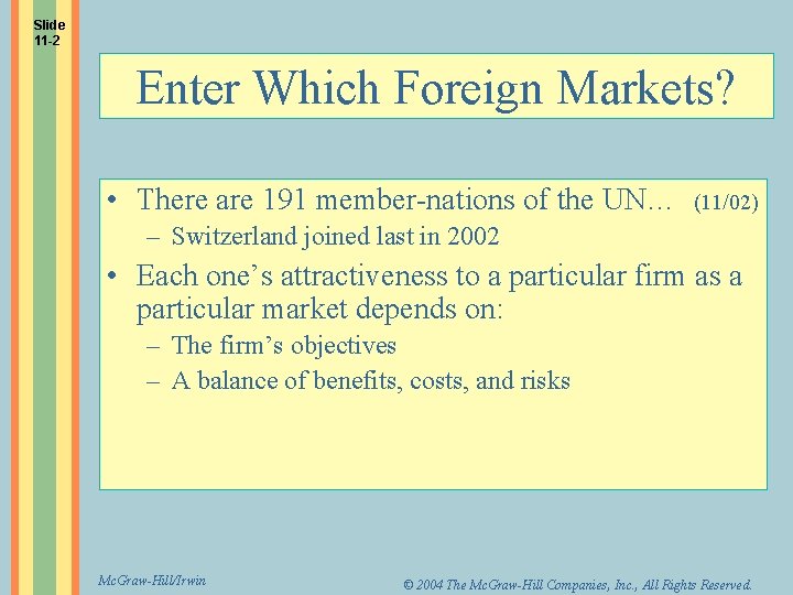 Slide 11 -2 Enter Which Foreign Markets? • There are 191 member-nations of the