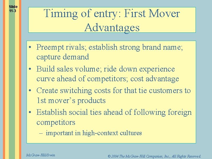 Slide 11 -3 Timing of entry: First Mover Advantages • Preempt rivals; establish strong