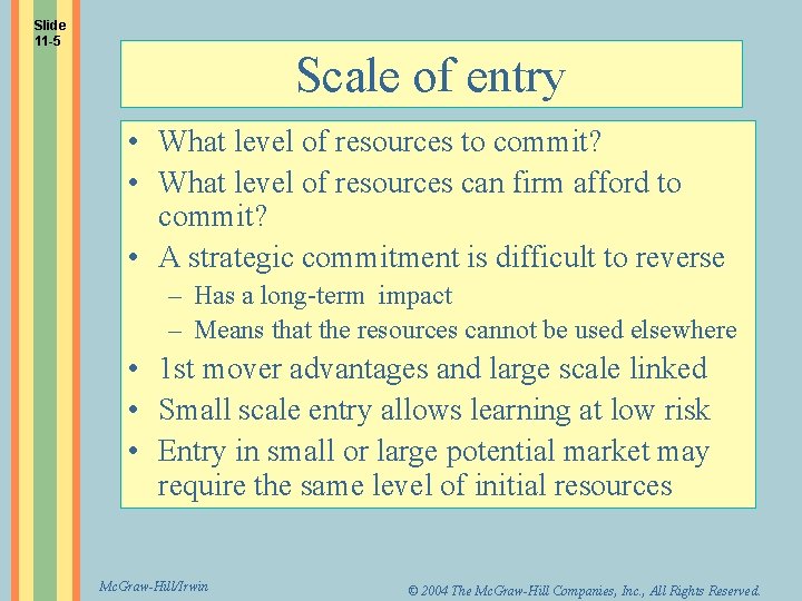 Slide 11 -5 Scale of entry • What level of resources to commit? •