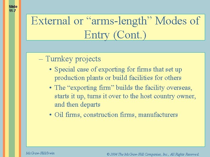 Slide 11 -7 External or “arms-length” Modes of Entry (Cont. ) – Turnkey projects