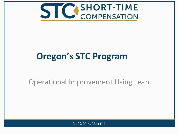 Oregon’s STC Program Operational Improvement Using Lean 2015 STC Summit 