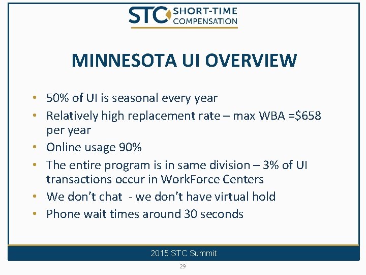 MINNESOTA UI OVERVIEW • 50% of UI is seasonal every year • Relatively high