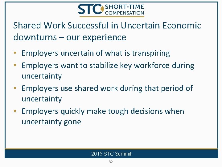 Shared Work Successful in Uncertain Economic downturns – our experience • Employers uncertain of