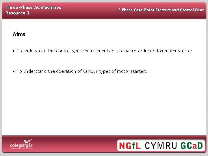 Three-Phase AC Machines Resource 3 3 Phase Cage Rotor Starters and Control Gear Aims