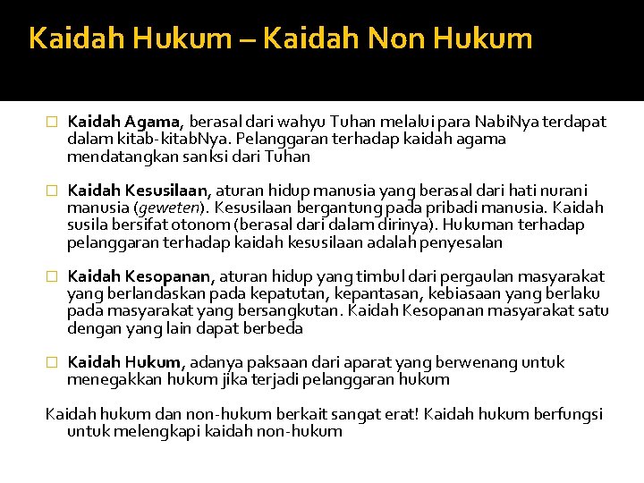 Kaidah Hukum – Kaidah Non Hukum � Kaidah Agama, berasal dari wahyu Tuhan melalui