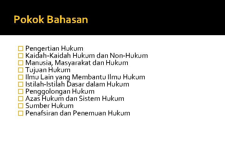 Pokok Bahasan � Pengertian Hukum � Kaidah-Kaidah Hukum dan Non-Hukum � Manusia, Masyarakat dan