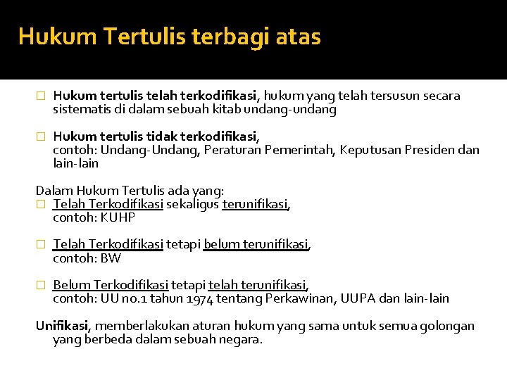 Hukum Tertulis terbagi atas � Hukum tertulis telah terkodifikasi, hukum yang telah tersusun secara