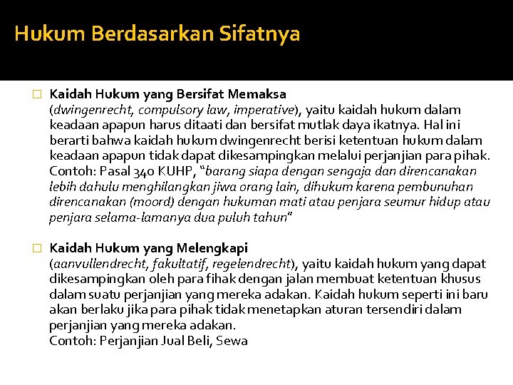 Hukum Berdasarkan Sifatnya � Kaidah Hukum yang Bersifat Memaksa (dwingenrecht, compulsory law, imperative), yaitu