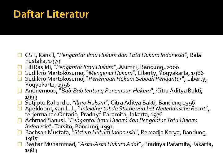 Daftar Literatur � � � � � CST, Kansil, “Pengantar Ilmu Hukum dan Tata