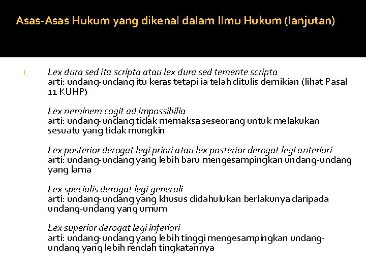 Asas-Asas Hukum yang dikenal dalam Ilmu Hukum (lanjutan) l. Lex dura sed ita scripta