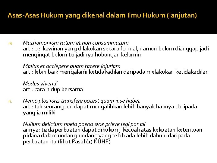 Asas-Asas Hukum yang dikenal dalam Ilmu Hukum (lanjutan) m. Matriomonium ratum et non consummatum