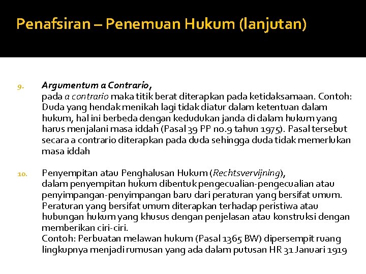 Penafsiran – Penemuan Hukum (lanjutan) 9. Argumentum a Contrario, pada a contrario maka titik