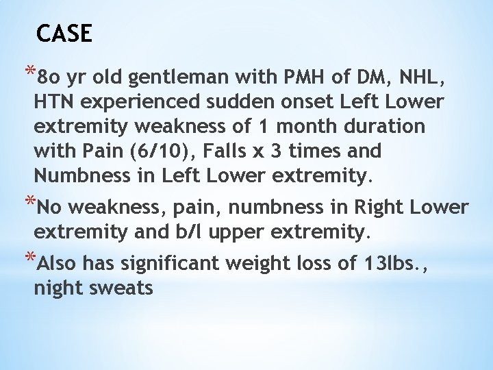CASE *8 o yr old gentleman with PMH of DM, NHL, HTN experienced sudden