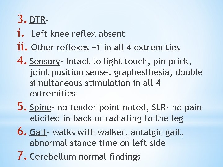 3. DTRi. Left knee reflex absent ii. Other reflexes +1 in all 4 extremities