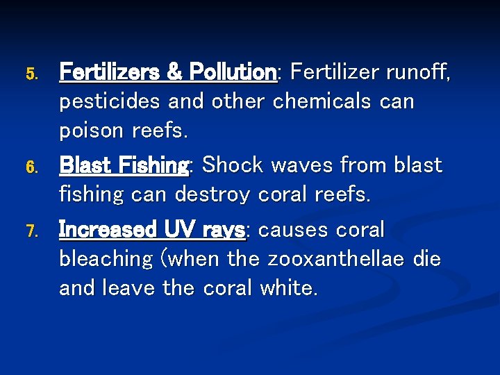 5. 6. 7. Fertilizers & Pollution: Fertilizer runoff, pesticides and other chemicals can poison